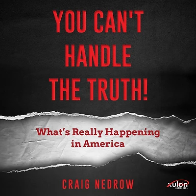 You Can't Handle The Truth!: What's Really Happening America