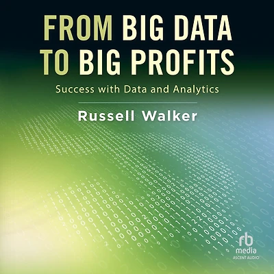 From Big Data to Profits: Success with and Analytics