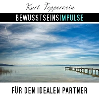 Bewusstseinsimpulse für den idealen Partner