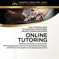 Online Tutoring: The Ultimate Guide to Creating a Profitable Tutoring Business