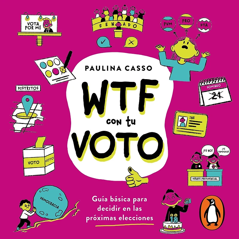 WTF con tu voto: Guia basica para decidir en las proximas elecciones