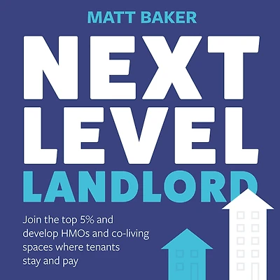 Next Level Landlord: Join the top 5% and develop HMOs co-living spaces where tenants stay pay