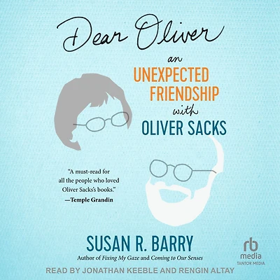 Dear Oliver: An Unexpected Friendship with Oliver Sacks