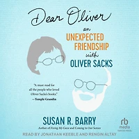 Dear Oliver: An Unexpected Friendship with Oliver Sacks