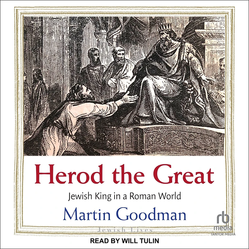 Herod the Great: Jewish King a Roman World