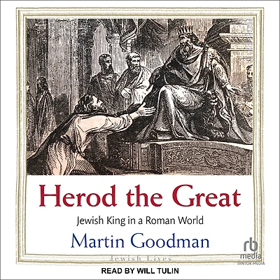 Herod the Great: Jewish King a Roman World