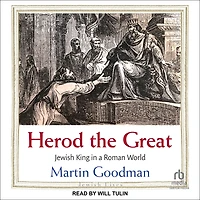 Herod the Great: Jewish King a Roman World