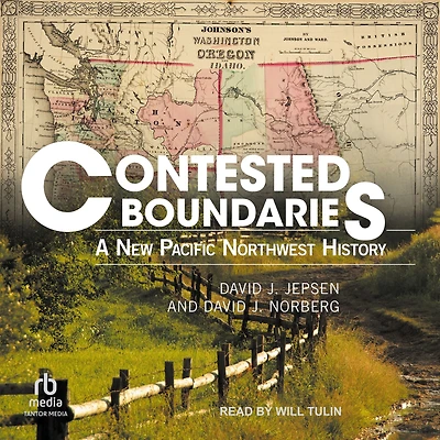 Contested Boundaries: A New Pacific Northwest History