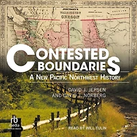 Contested Boundaries: A New Pacific Northwest History