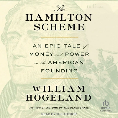 the Hamilton Scheme: An Epic Tale of Money and Power American Founding