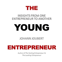 The Young Entrepreneur: Insights from one entrepreneur to another