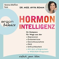 Hormon-Intelligenz - Ihr Kompass für Wege aus der Depression, Endometriose, Gewichtszunahme, PMS und Unfruchtbarkeit mit dem erfolgreichen 6-Wochen-Programm (Autorisierte Lesefassung)