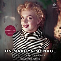 On Marilyn Monroe: An Opinionated Guide