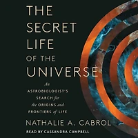 the Secret Life of Universe: An Astrobiologist's Search for Origins and Frontiers