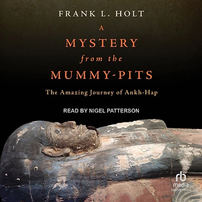 A Mystery from The Mummy-Pits: Amazing Journey of Ankh-Hap