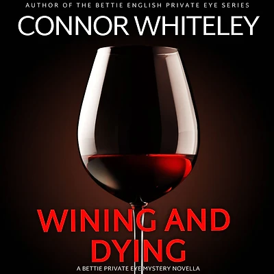 Wining And Dying: A Bettie Private Eye Mystery Novella (The English Mysteries, #16)