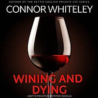Wining And Dying: A Bettie Private Eye Mystery Novella (The English Mysteries, #16)