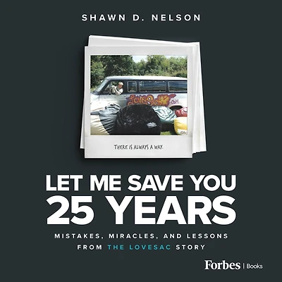 Let Me Save You 25 Years: Mistakes, Miracles, and Lessons from the Lovesac Story
