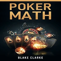 Poker MATH: Strategy and Tactics for Mastering Mathematics Improving Your Game (2022 Guide Beginners)