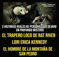 3 HISTORIA REALES DE PERSONAS QUE DEJARON UN PROFUNDO MISTERIO, EL TRAPERO LOCO DE RAT RIVER, LORI ERICA KENNEDY, EL HOMBRE DE LA MONTAÑA DE SAN PEDRO (Abridged)