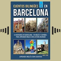 Cuentos Bilingües 1 - en Barcelona: 6 Aventuras Inglés Y Español para aprender con Lectura Bilingüe