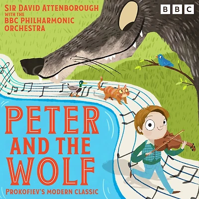 Peter and the Wolf: Prokofiev's modern classic retold by Sir David Attenborough