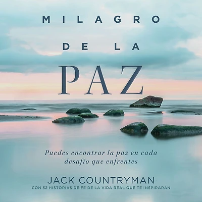 El milagro de la paz: Puedes encontrar paz en cada desafío que enfrentes
