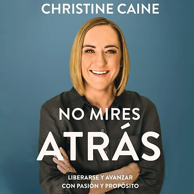 No mires atrás: Liberarse y avanzar con pasión propósito