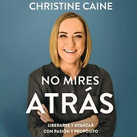 No mires atrás: Liberarse y avanzar con pasión propósito