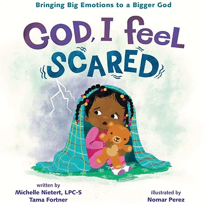 God, I Feel Scared: Bringing Big Emotions to a Bigger God