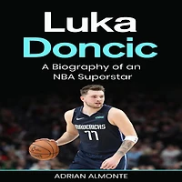 Luka Doncic: A Biography of an NBA Superstar