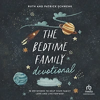 The Bedtime Family Devotional: 90 Devotions to Help Your Love and Live for God