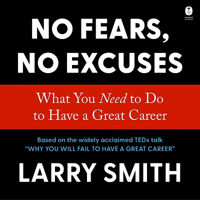 No Fears, Excuses: What You Need to Do Have a Great Career