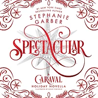 Spectacular: A Caraval Holiday Novella
