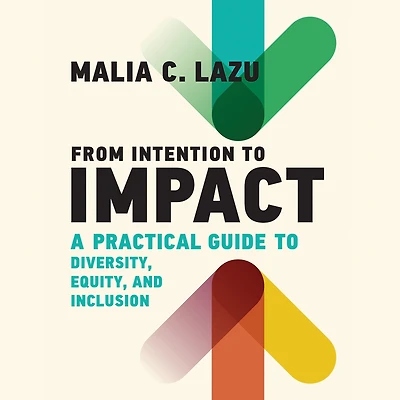 From Intention to Impact: A Practical Guide Diversity, Equity, and Inclusion