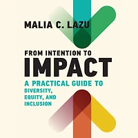 From Intention to Impact: A Practical Guide Diversity, Equity, and Inclusion