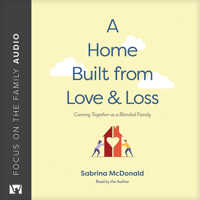 a Home Built from Love and Loss: Coming Together as Blended Family