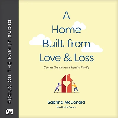 a Home Built from Love and Loss: Coming Together as Blended Family