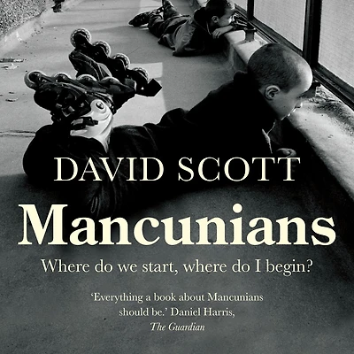 Mancunians: where do we start, I begin?