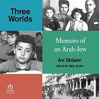 Three Worlds: Memoirs of an Arab-Jew (PEN Hessell-Tiltman Prize Winner)