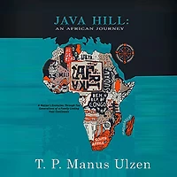 Java Hill: An African Journey: a nation's evolution through ten generations of family linking four continents