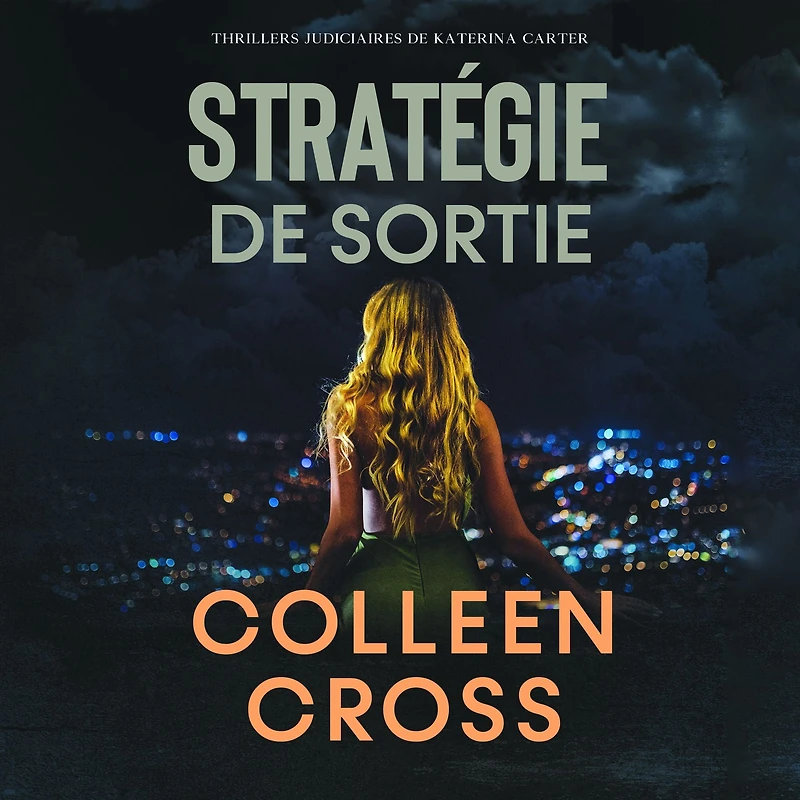 Stratégie de sortie: Crimes et enquêtes : Thrillers judiciaires Katerina Carter