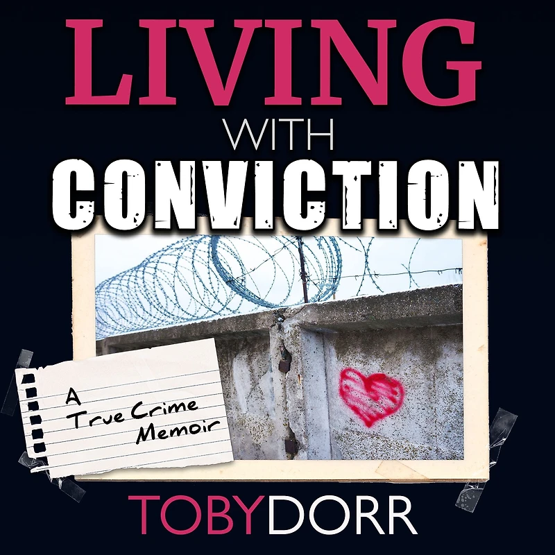 Living with Conviction: Unexpected Sisterhood, Healing, and Redemption the Wake of Life-Altering Choices