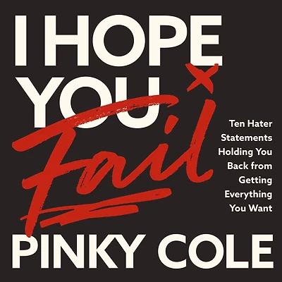 I Hope You Fail: Ten Hater Statements Holding Back from Getting Everything Want