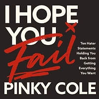 I Hope You Fail: Ten Hater Statements Holding Back from Getting Everything Want