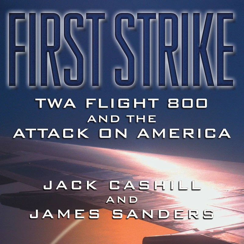 First Strike: TWA Flight 800 and the Attack on America