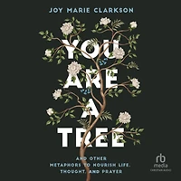 You Are a Tree: and Other Metaphors to Nourish Life, Thought, Prayer