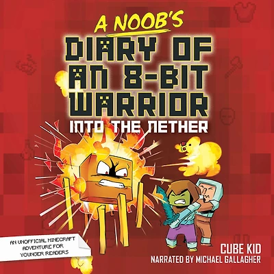 Into the Nether (A Noob's Diary of an 8-Bit Warrior #2)