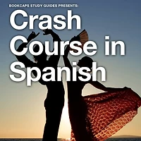 Crash Course Spanish: The Quickest Way to Learn Essential Spanish