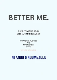 BETTER ME.: Navigating the Journey to a Better You